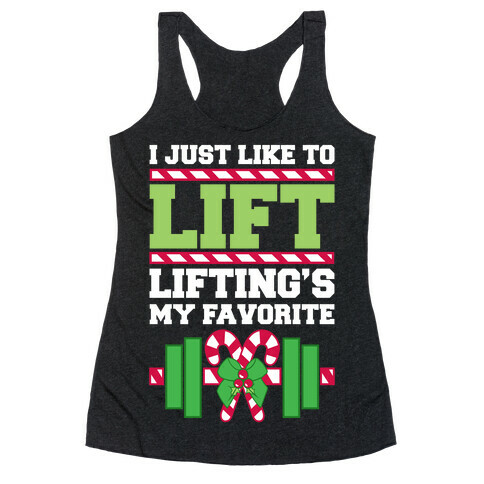 I Just Like To Lift, Lifting Is My Favorite Racerback Tank Top