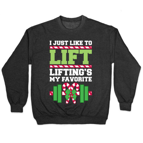 I Just Like To Lift, Lifting Is My Favorite Pullover