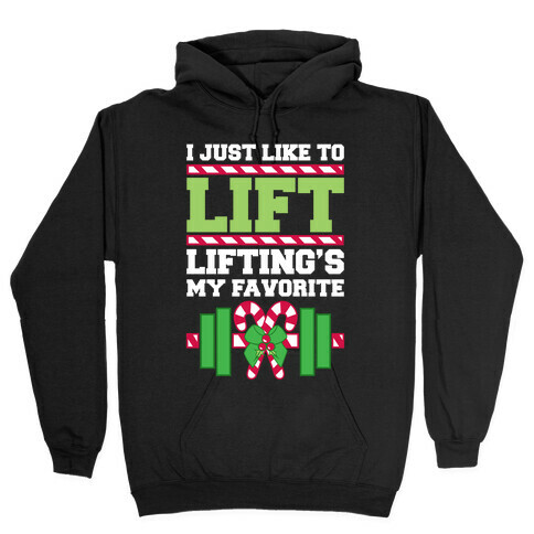 I Just Like To Lift, Lifting Is My Favorite Hooded Sweatshirt