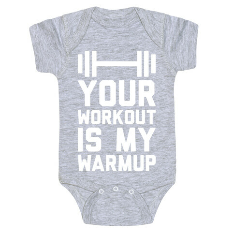 Your Workout Is My Warmup Baby One-Piece