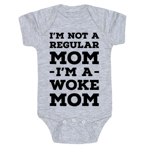 I'm Not a Regular Mom I'm a Woke Mom Baby One-Piece