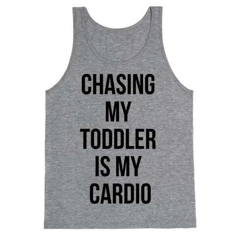 Chasing My Toddler is my Cardio Tank Top