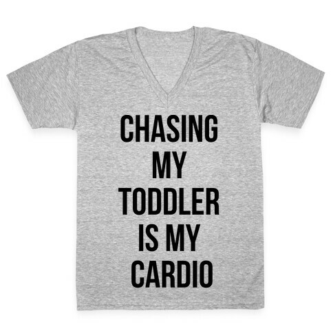 Chasing My Toddler is my Cardio V-Neck Tee Shirt