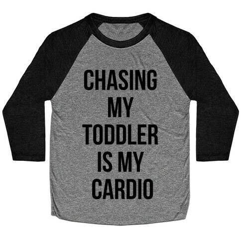 Chasing My Toddler is my Cardio Baseball Tee