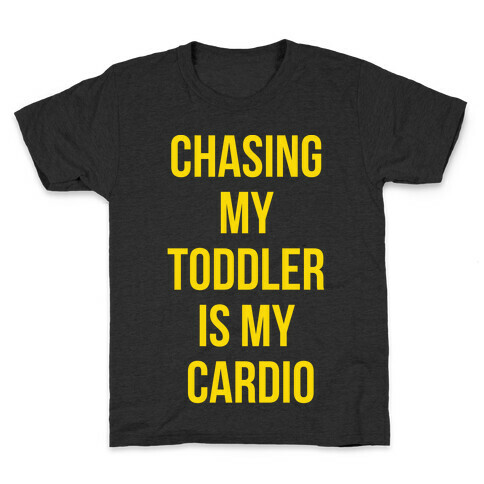 Chasing My Toddler is my Cardio Kids T-Shirt