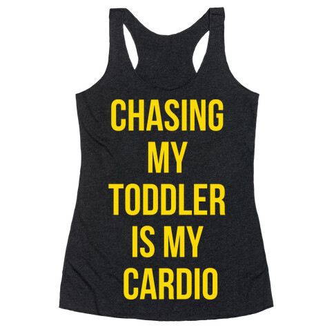 Chasing My Toddler is my Cardio Racerback Tank Top