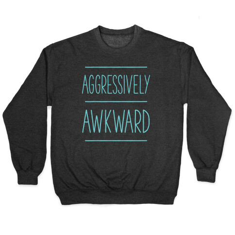 Aggressively Awkward Pullover