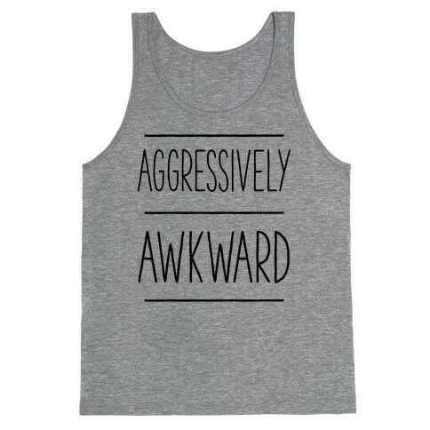 Aggressively Awkward Tank Top