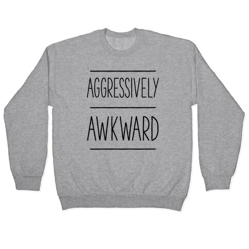 Aggressively Awkward Pullover