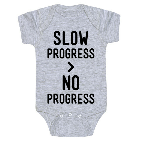Slow Progress > No Progress Baby One-Piece