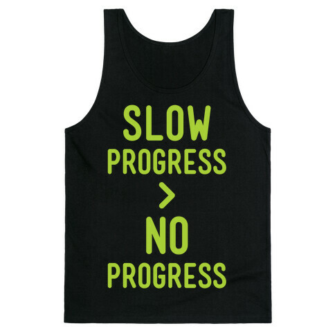 Slow Progress > No Progress Tank Top