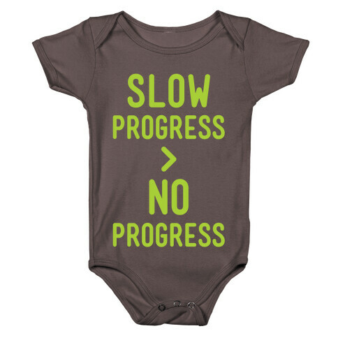 Slow Progress > No Progress Baby One-Piece