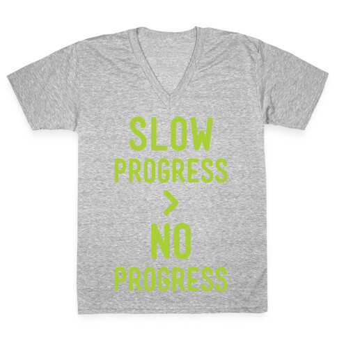 Slow Progress > No Progress V-Neck Tee Shirt