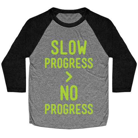 Slow Progress > No Progress Baseball Tee