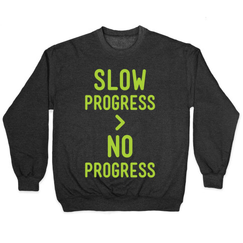 Slow Progress > No Progress Pullover