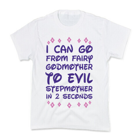 I Can Go From Fairy Godmother To Evil Stepmother In 2 Second Kids T-Shirt