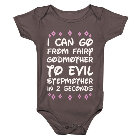 I Can Go From Fairy Godmother To Evil Stepmother In 2 Seconds Baby One-Piece