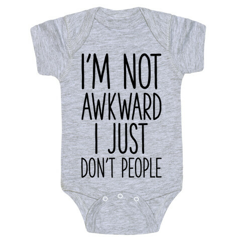 I'm Not Awkward I Just Don't People Baby One-Piece