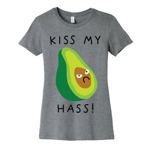 Kiss My Hass Womens T-Shirt