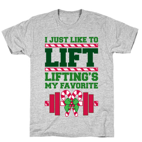 I Just Like To Lift, Lifting Is My Favorite T-Shirt