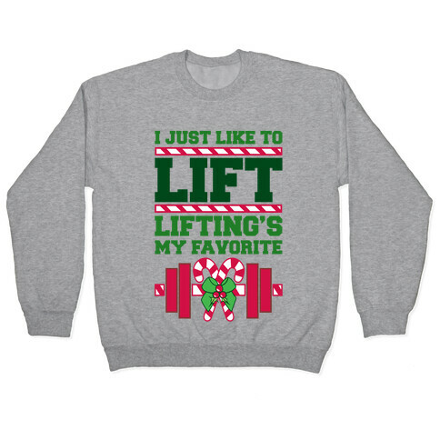 I Just Like To Lift, Lifting Is My Favorite Pullover