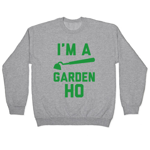 I'm a Garden Ho Pullover