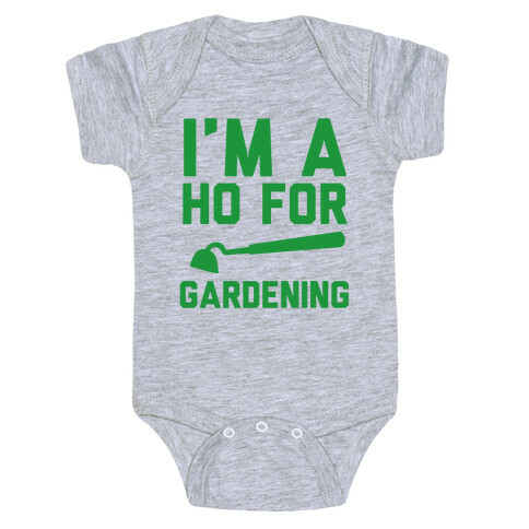 I'm a Ho for Gardening Baby One-Piece