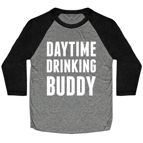 Daytime Drinking Buddy Baseball Tee