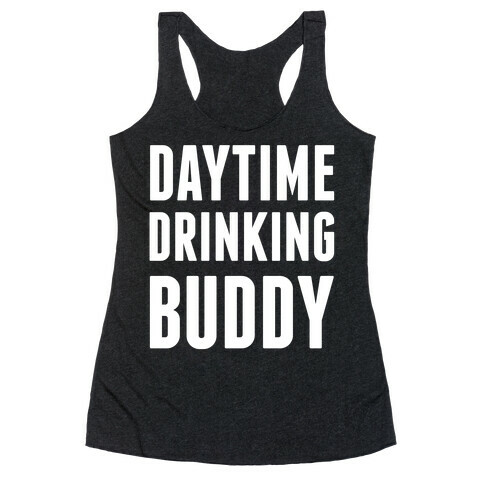 Daytime Drinking Buddy Racerback Tank Top