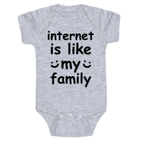 Internet Is Like My Family Baby One-Piece