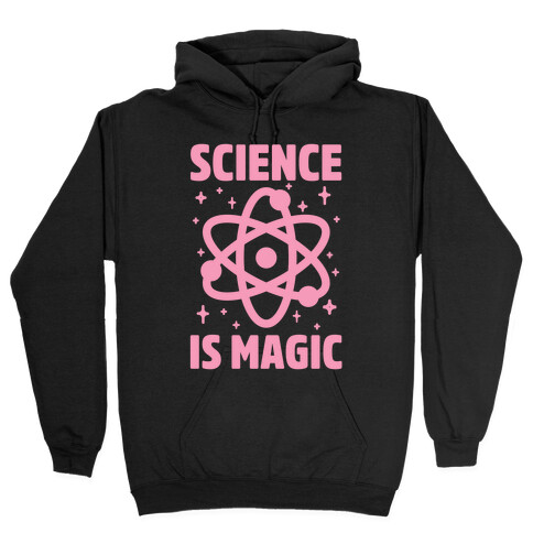 Science Is Magic Hooded Sweatshirt