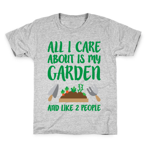 All I Care About Is My Garden And Like 2 People Kids T-Shirt