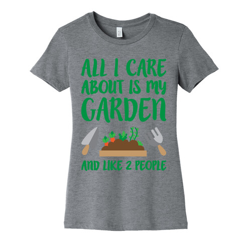 All I Care About Is My Garden And Like 2 People Womens T-Shirt