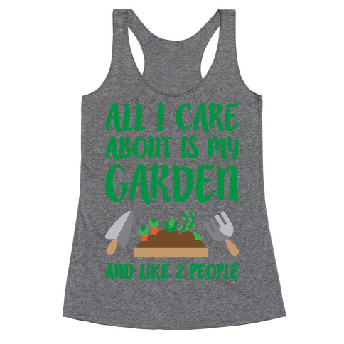 All I Care About Is My Garden And Like 2 People Racerback Tank Top