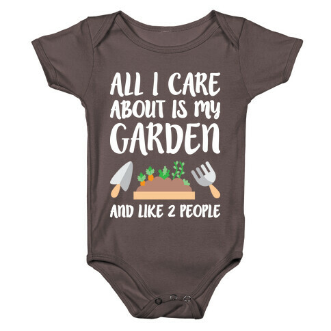 All I Care About Is My Garden And Like 2 People Baby One-Piece