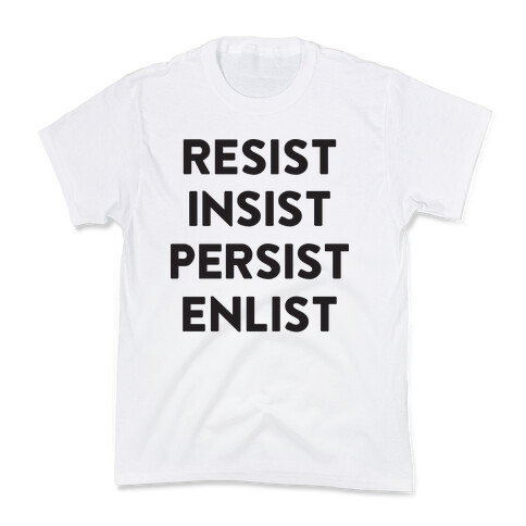 Resist Insist Persist Enlist Kids T-Shirt