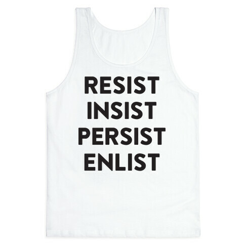 Resist Insist Persist Enlist Tank Top