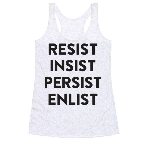 Resist Insist Persist Enlist Racerback Tank Top