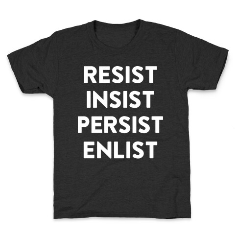 Resist Insist Persist Enlist Kids T-Shirt