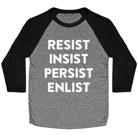 Resist Insist Persist Enlist Baseball Tee