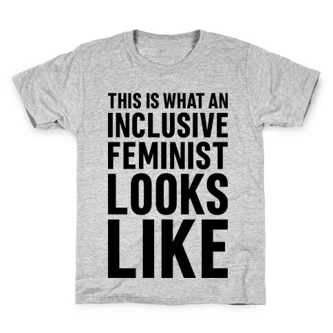 This Is What An Inclusive Feminist Looks Like Kids T-Shirt