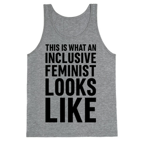 This Is What An Inclusive Feminist Looks Like Tank Top