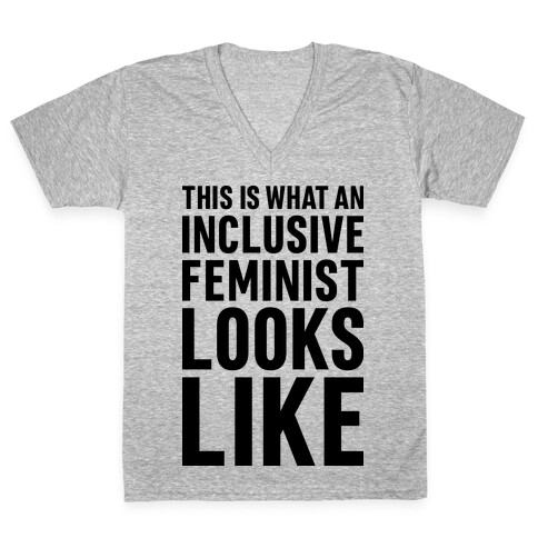 This Is What An Inclusive Feminist Looks Like V-Neck Tee Shirt