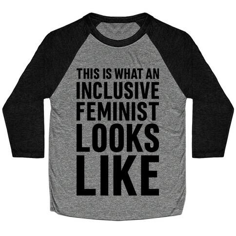 This Is What An Inclusive Feminist Looks Like Baseball Tee