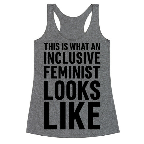 This Is What An Inclusive Feminist Looks Like Racerback Tank Top