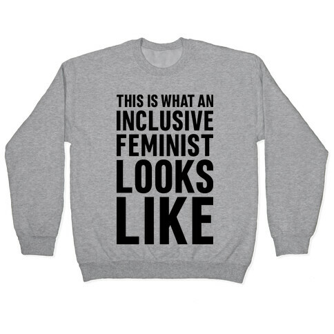 This Is What An Inclusive Feminist Looks Like Pullover