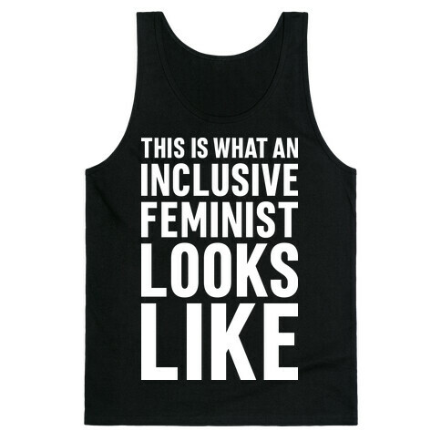 This Is What An Inclusive Feminist Looks Like Tank Top