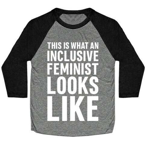 This Is What An Inclusive Feminist Looks Like Baseball Tee