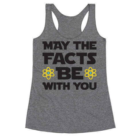 May The Facts Be With You Racerback Tank Top