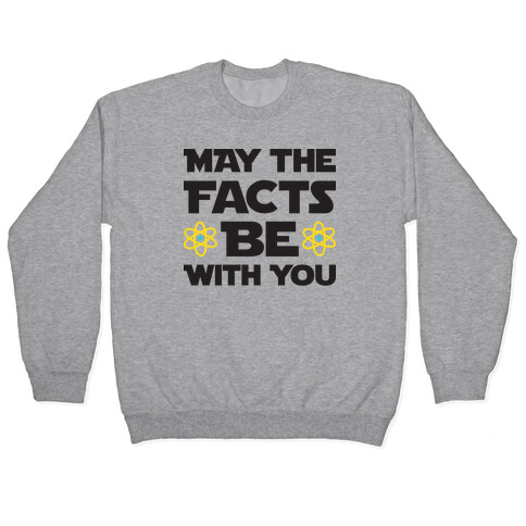 May The Facts Be With You Pullover